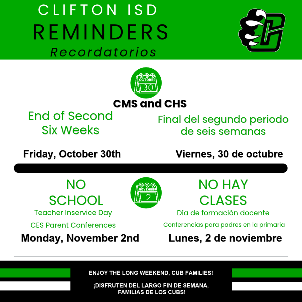 Clifton ISD reminders graphic in green, black and white with information in English and Spanish. Friday, October 30, marks the end of the second six weeks grading period for Clifton Middle School (CMS) and Clifton High School (CHS). Monday, November 2, is a student holiday for all Clifton ISD students. Staff will participate in professional development and Clifton Elementary School (CES) will hold scheduled parent conferences. The graphic concludes with a message wishing Cub families an enjoyable long weekend.