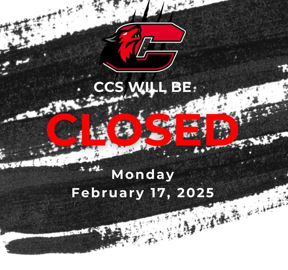 CCS will be closed Monday, February 17th, 2025