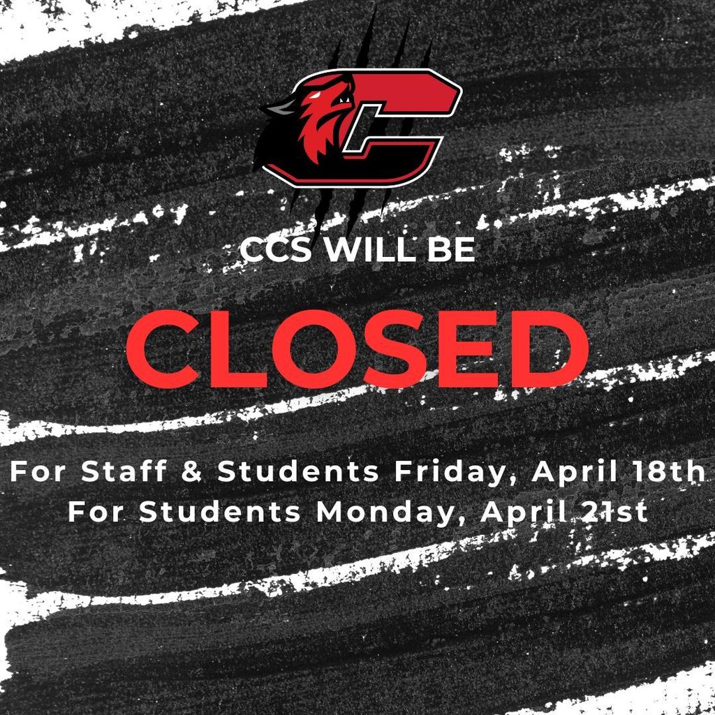 CCS will be closed for Staff & Students Friday, April 18th, for Students Monday, April 21st.