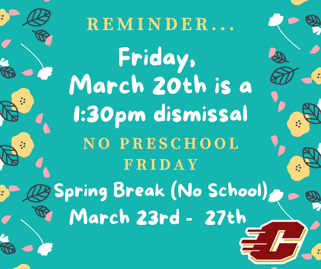 REMINDER...Friday, March 20th is a 1:30pm dismissal NO PRESCHOOL FRIDAY Spring Break (No School) is March 23rd - 27th