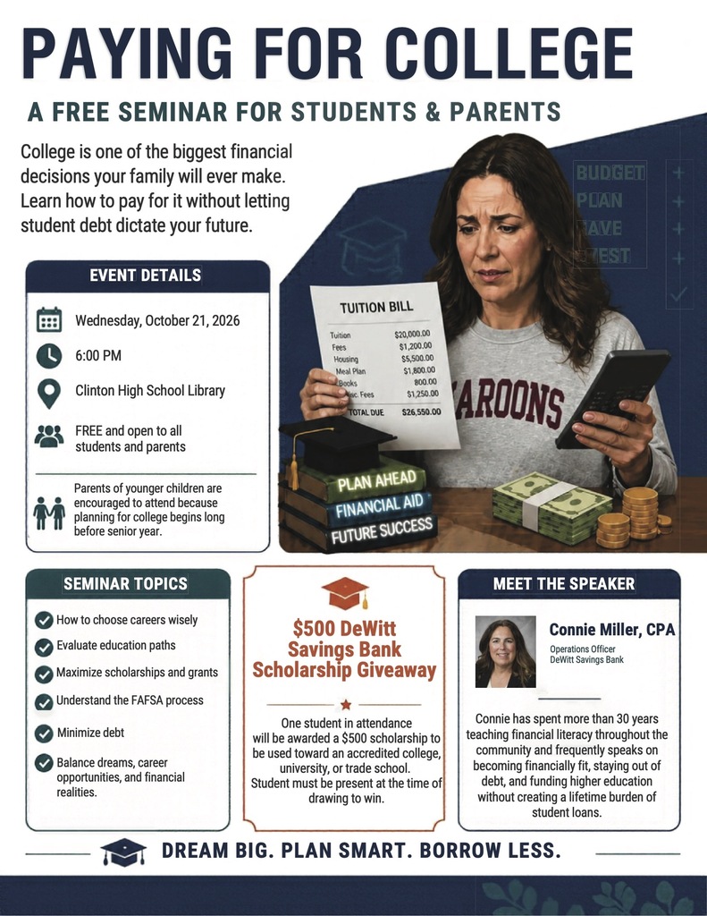 Navy blue and teal “Paying for College” flyer featuring a woman reviewing a tuition bill, books, money, and a speaker headshot. Free seminar for all students and parents on Wednesday, October 21, 2026, at 6 p.m. in the Clinton High School Library. Speaker Connie Miller, CPA, Operations Officer at DeWitt Savings Bank, will discuss career choices, education paths, scholarships, grants, FAFSA, and minimizing debt. Parents of younger children are encouraged to attend. One student will receive a $500 DeWitt Savings Bank scholarship for an accredited college, university, or trade school and must be present at the drawing to win. The flyer reads, “Dream big. Plan smart. Borrow less.”
