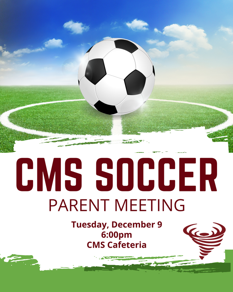 CMS Soccer parent meeting , Tuesday, December 9 at 6:00pm in the CMS cafeteria