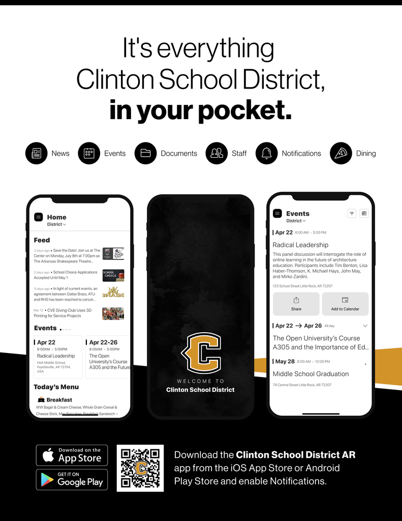 It's everything Clinton School District, in your pocket. News, Events, Documents, Staff, Notifications and Dining. Download the Clinton School District AR app from the iOS App Store or Android Play Store and enable Notifications.