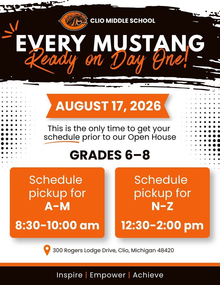 📚 CLIO MIDDLE SCHOOL SCHEDULE PICKUP 📅 Monday, August 17, 2026 Clio Middle School students in Grades 6–8 are invited to pick up their schedules for the upcoming school year! Schedule Pickup Times: • Last names A–M: 8:30–10:00 a.m. • Last names N–Z: 12:30–2:00 p.m. 📍 Clio Middle School 300 Rogers Lodge Drive Clio, MI 48420 Please note: This is the only opportunity to pick up your student’s schedule prior to our Open House. We look forward to welcoming our students and families back to Clio Middle School and kicking off another great school year! 🧡🖤