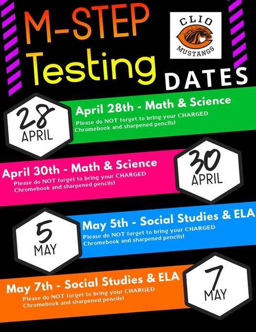 Colorful graphic displaying M-STEP testing dates for Clio Mustangs. Lists April 28 and April 30 for Math and Science, and May 5 and May 7 for Social Studies and ELA. Includes reminders to bring a charged Chromebook and sharpened pencils.