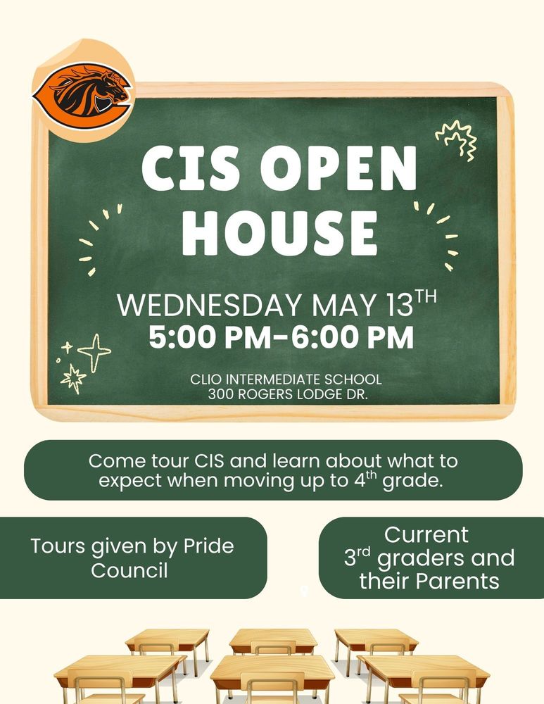 Green chalkboard-style graphic promoting “CIS Open House” with event details: Wednesday, May 13 from 5:00–6:00 PM at Clio Intermediate School, 300 Rogers Lodge Drive. Includes information inviting current 3rd grade students and their parents to tour the school, with tours led by Pride Council students. Decorative classroom desks and school-themed graphics are shown.