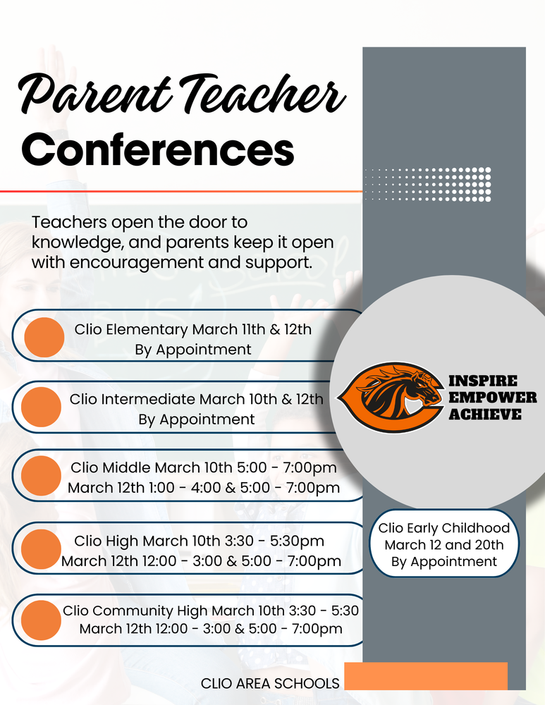A Clio Area Schools Parent-Teacher Conferences flyer with a light background and bold black heading. The graphic lists conference dates and times for Clio Elementary, Intermediate, Middle School, High School, Community High School, and Early Childhood in March, with orange accent circles beside each building name. The right side features the Clio Mustang logo and the words “Inspire, Empower, Achieve,” along with the district name at the bottom.