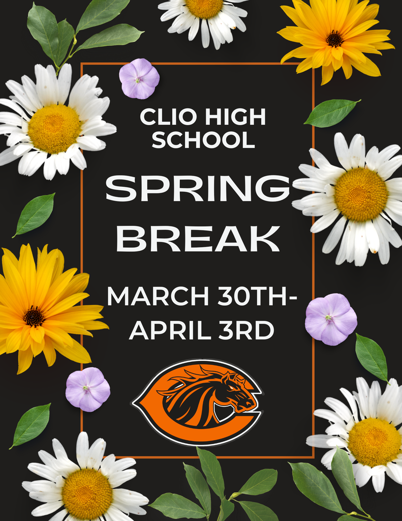 Clio High School. Spring Break. March 30th - April 3rd. 