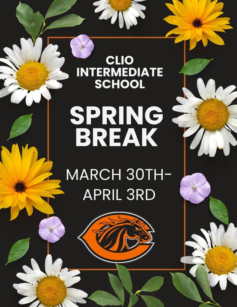 Clio Intermediate School. Spring Break. March 30th - April 3rd.