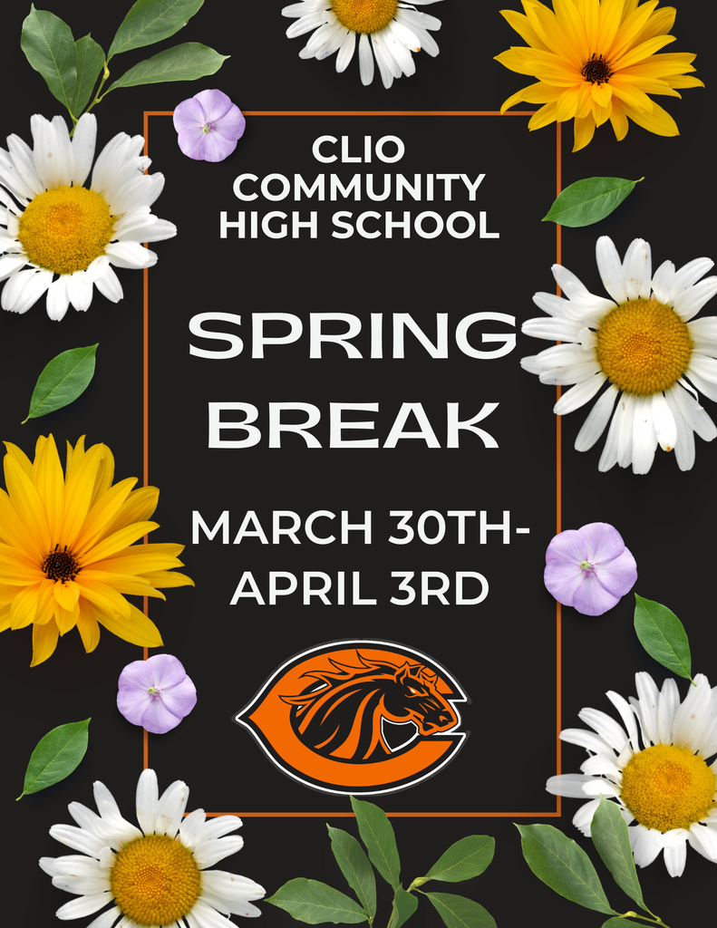 Clio Community High School. Spring Break. March 30th - April 3rd. 