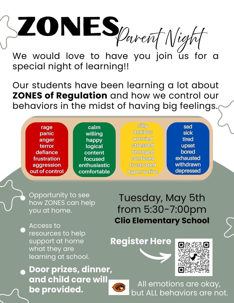 Flyer for “ZONES Parent Night” at Clio Elementary School. The graphic invites families to a special night of learning about Zones of Regulation and how students manage emotions and behaviors. It shows four color-coded zones: red (anger, rage, frustration), green (calm, happy, focused), yellow (anxious, worried, hyperactive), and blue (sad, tired, withdrawn). Event details include Tuesday, May 5th from 5:30–7:00 PM at Clio Elementary School. The flyer highlights that dinner, door prizes, and child care will be provided, and includes a QR code to register. The message emphasizes that all emotions are okay, but not all behaviors are.