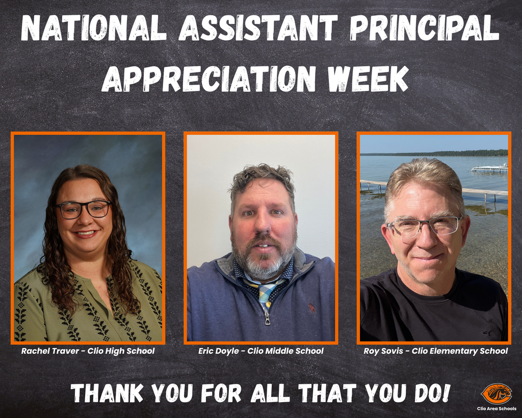 National Assistant Principal Appreciation Week. Rachel Traver - Clio High School. Eric Doyle - Clio Middle School. Roy Sovis - Clio Elementary School. Thank you for all that you do! 