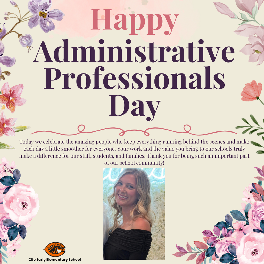 A floral-themed graphic celebrating Administrative Professionals Day with soft pink and purple flowers around the border. The text reads “Happy Administrative Professionals Day” followed by a message thanking staff who keep things running behind the scenes and support students, staff, and families. A portrait photo of a smiling woman with long blonde hair wearing a black off-the-shoulder top appears in the center. The Clio Early Elementary School logo is displayed at the bottom.