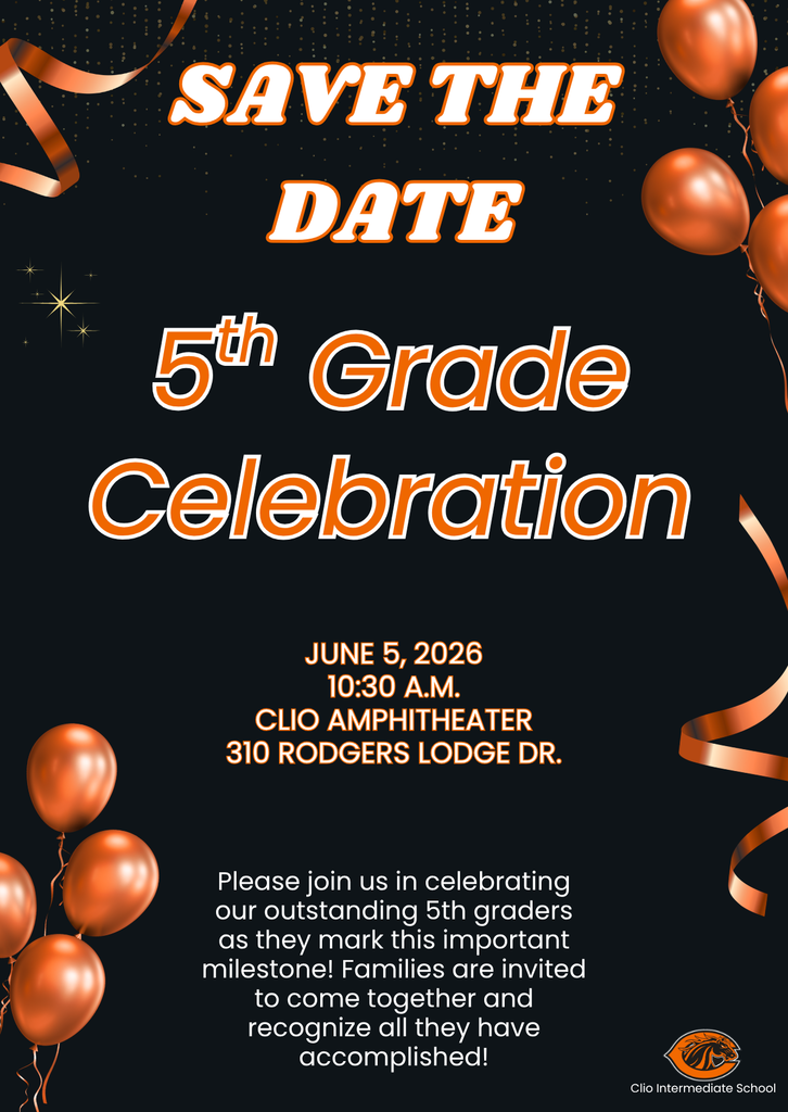 Black and orange “Save the Date” graphic for a 5th Grade Celebration at Clio Intermediate School. Includes event details: June 5, 2026 at 10:30 A.M. at the Clio Amphitheater, 310 Rodgers Lodge Dr. Decorative balloons and ribbons surround the text, with a message inviting families to celebrate students’ accomplishments.