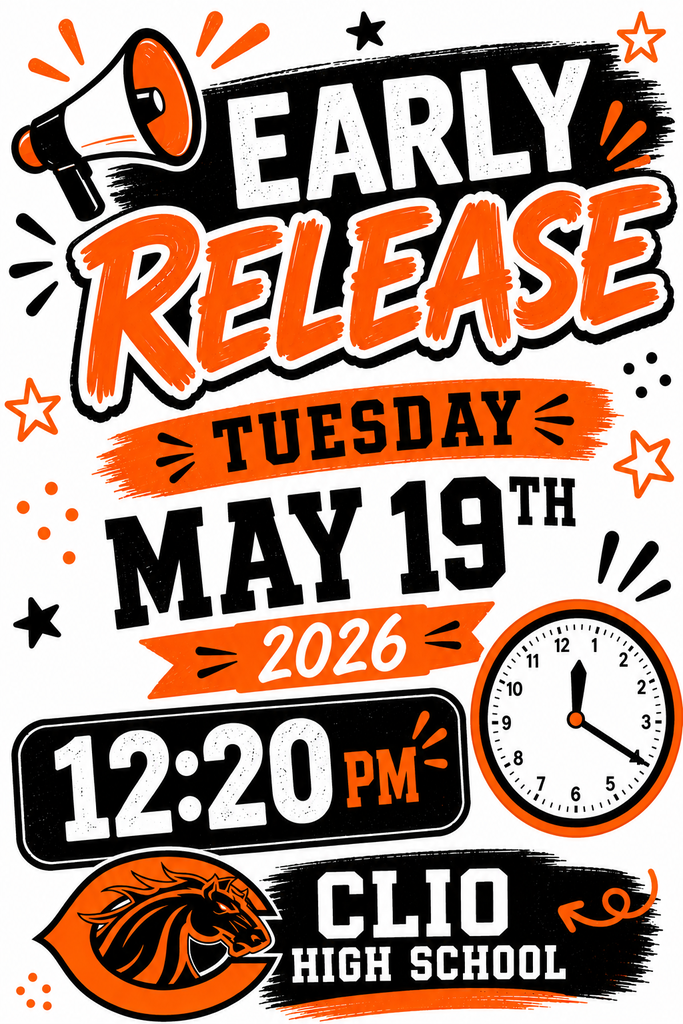 Black, white, and orange Clio High School graphic announcing an early release day on Tuesday, May 19, 2026. The graphic states that students will be released at 12:20 PM and includes a clock illustration and the Clio Mustangs logo.