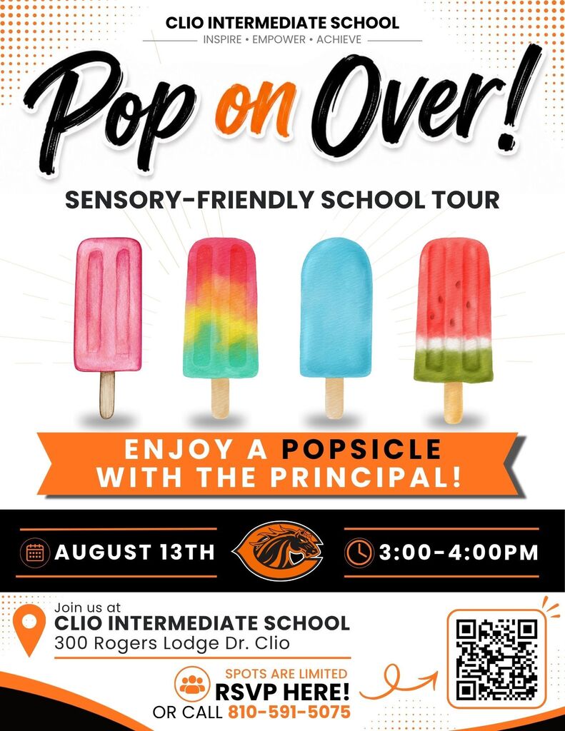🍦 Pop on Over! 🍦  Starting a new school year can be exciting, and sometimes a little overwhelming. That's why Clio Intermediate School is inviting families to a Sensory-Friendly Building Walk-Through before school begins!  Join us for a relaxed opportunity to:  🏫 Explore the building  👋 Meet the principal and staff 😊 Become familiar with the school environment in a calm, welcoming setting 🍧 Enjoy a FREE popsicle with the principal!  This event is designed for students and families who would benefit from visiting the building before the excitement of the first day of school. Whether your child is new to CIS, experiences anxiety in new environments, or simply prefers a quieter visit, we'd love to welcome you.  📅 Wednesday, August 13 🕒 3:00–4:00 PM 📍Clio Intermediate School          300 Rogers Lodge Dr., Clio  📲 Space is limited!  Please RSVP by scanning the QR code on the flyer or call (810) 591-5075.  We can't wait to welcome our newest Mustangs and help make the first day of school a positive experience for every student. 🧡🖤  #ClioAreaSchools #ThePlaceToBe #MustangPride #InspireEmpowerAchieve #SensoryFriendly #BackToSchool #EveryStudentBelongs