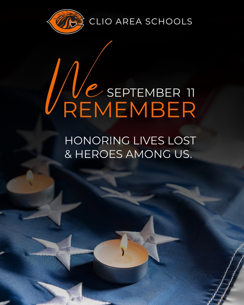 Clio Area Schools We Remember September 11 Honoring lives lost and heroes among us.