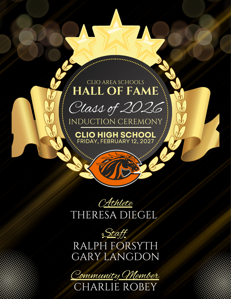 Clio Area Schools Hall of Fame Class of 2026 Induction Ceremony, Clio High School, Friday, February 12, 2027. A gold laurel wreath, stars and ribbon banner surround the Clio Mustangs logo on a black and gold background. Inductees: Athlete, Theresa Diegel. Staff, Ralph Forsyth and Gary Langdon. Community Member, Charlie Robey.  