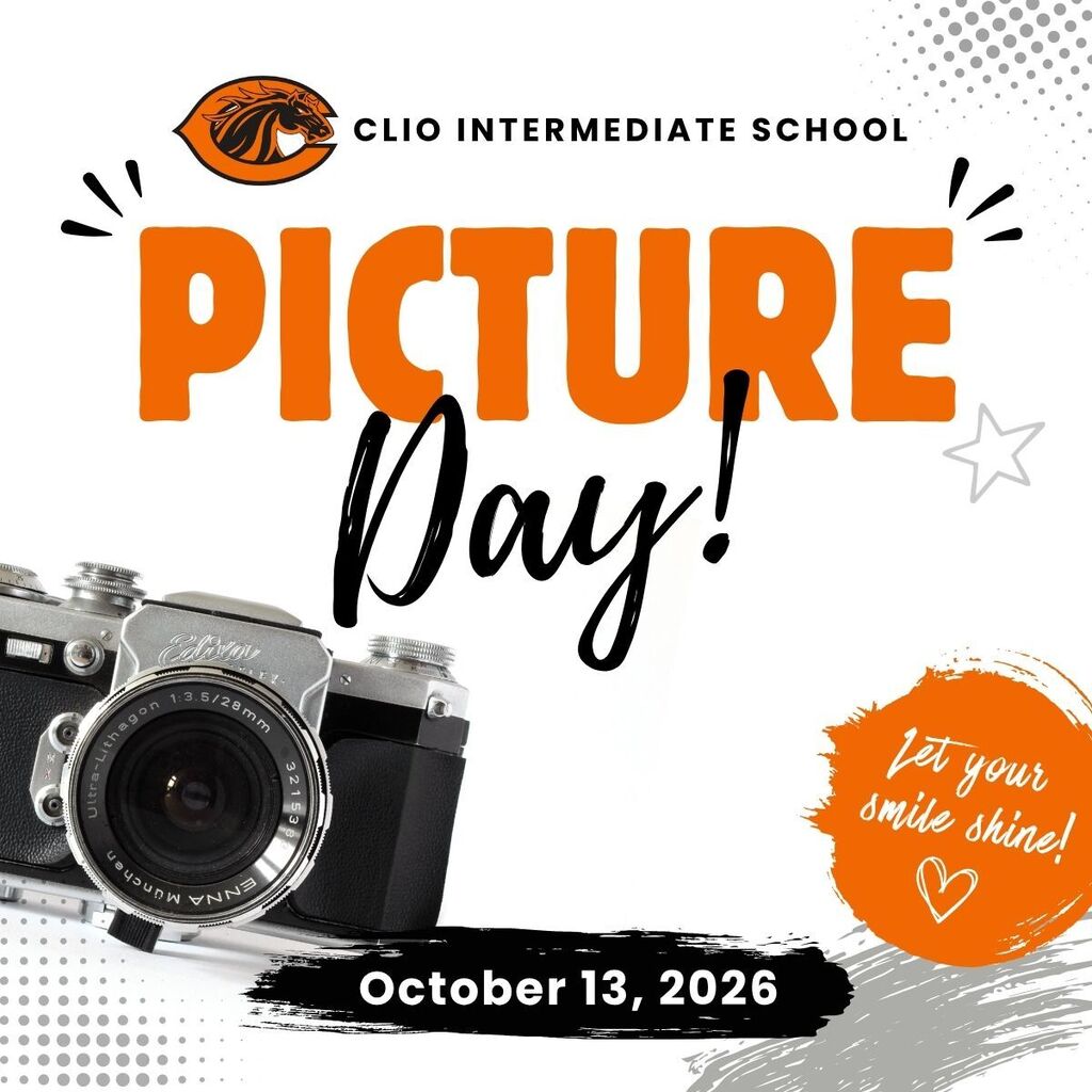 CLIO INTERMEDIATE SCHOOL Picture Day Let your smile shine! October 13, 2026