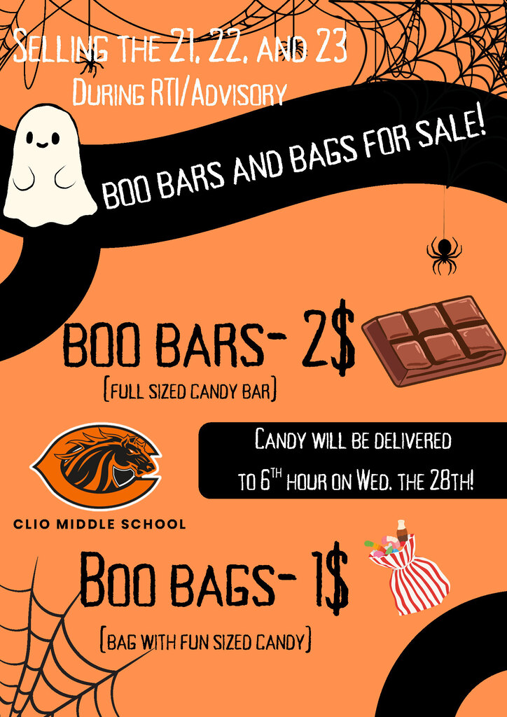 Selling the 21, 22, and 23 During RTI/Advisory Candy will be delivered to 6 hour th on Wed. the 28th! boo bars and bags for sale! (full sized candy bar) (bag with fun sized candy) CLIO MIDDLE SCHOOL