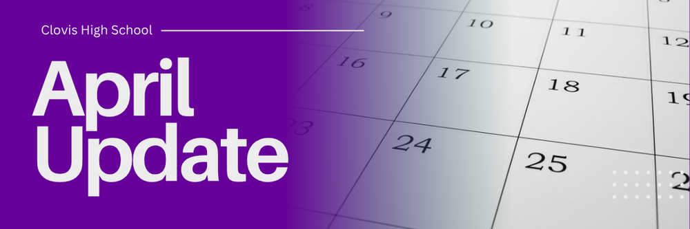 Clovis High School April Update - Purple Banner with a calendar image