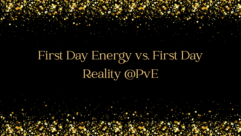 First Day Energy vs. First Day Reality @PvE