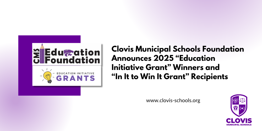 Clovis Municipal Schools Foundation Announces 2025 “Education Initiative Grant” Winners and “In It to Win It Grant” Recipients