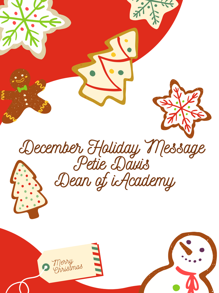 December Holiday Message.  Petie Davis. Dean of iAcademy. Merry Christmas.