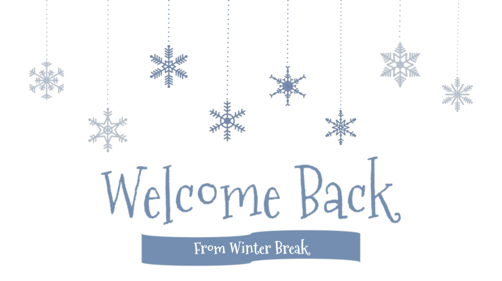 Welcome back from winter break
