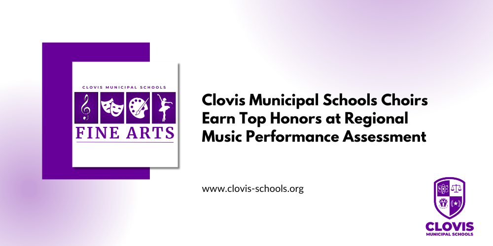 Clovis Municipal Schools Choirs Earn Top Honors at Regional Music Performance Assessment