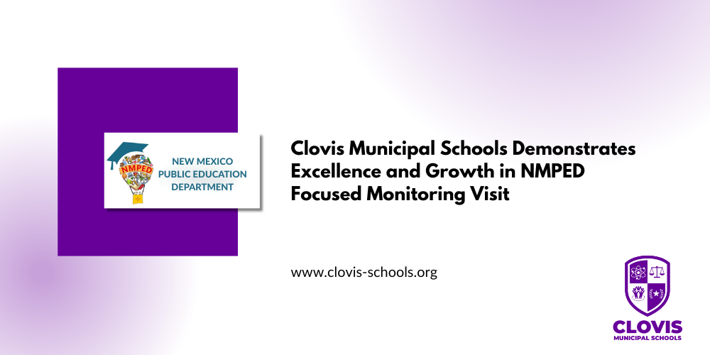 Clovis Municipal Schools Demonstrates Excellence and Growth in NMPED Focused Monitoring Visit