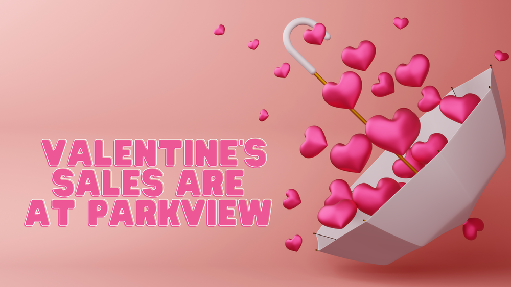 Valentines Sales are At Parkview