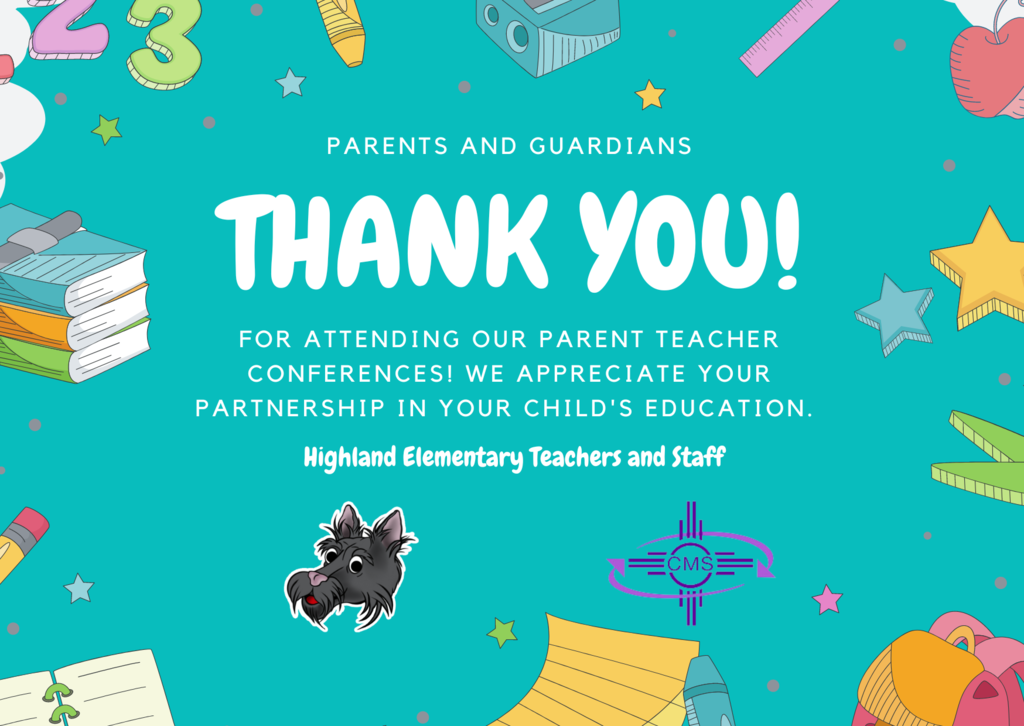 Parents and Guardians Thank you! For attending our Parent Teacher Conferences! We appreciatd our partnership in your child's education. Highland Elementary Teachers and Staff