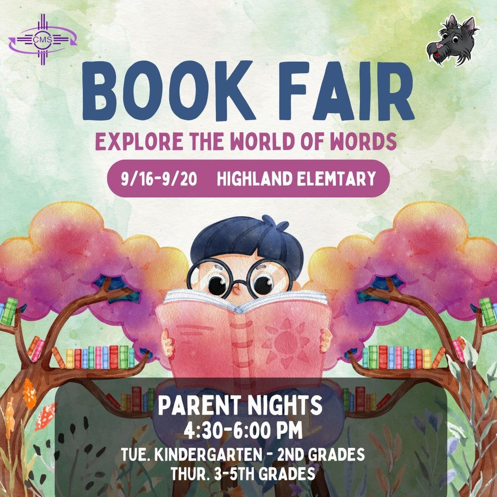Book Fair! Explore the World of Words 9/16 - 9/20 Highland Elementary Parent Nights 4:30 - 6:30 PM Tue Kinder - 2nd grade Thur 3 - 5th grade
