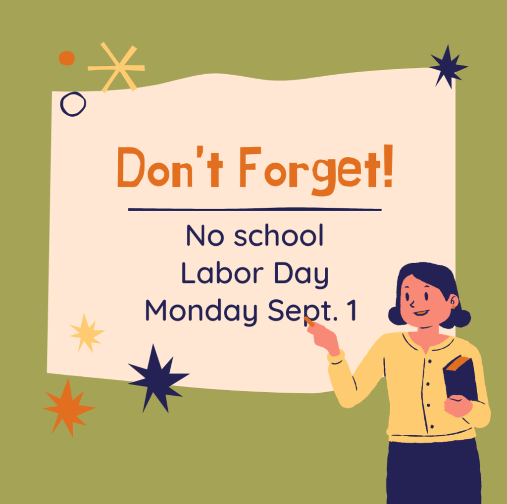 Don't Forget! No School Labor Day Monday Sept. 1 (picture with teacher pointing at board)
