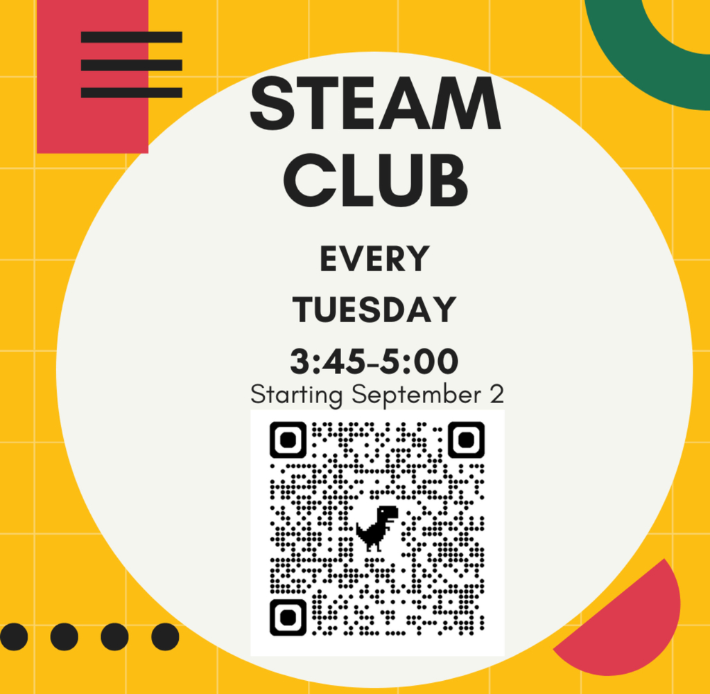 Steam Club: Every Tuesday 3:45-5:00 (starting September 2)