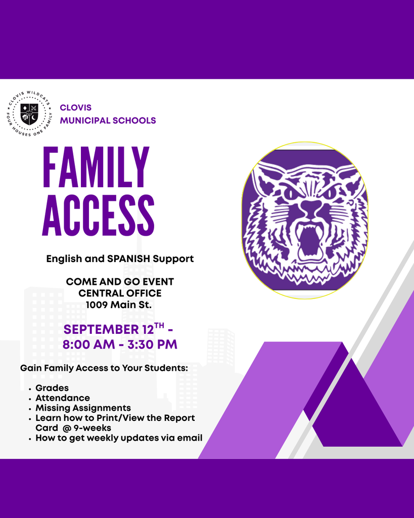 CLOVIS MUNICIPAL SCHOOLS FAMILY ACCESS English and SPANISH Support COME AND GO EVENT CENTRAL OFFICE SEPTEMBER 12™ – 8:00 AM – 3:30 PM GAIN FAMILY ACCESS TO Your Students: Grades Attendance Missing Assignments