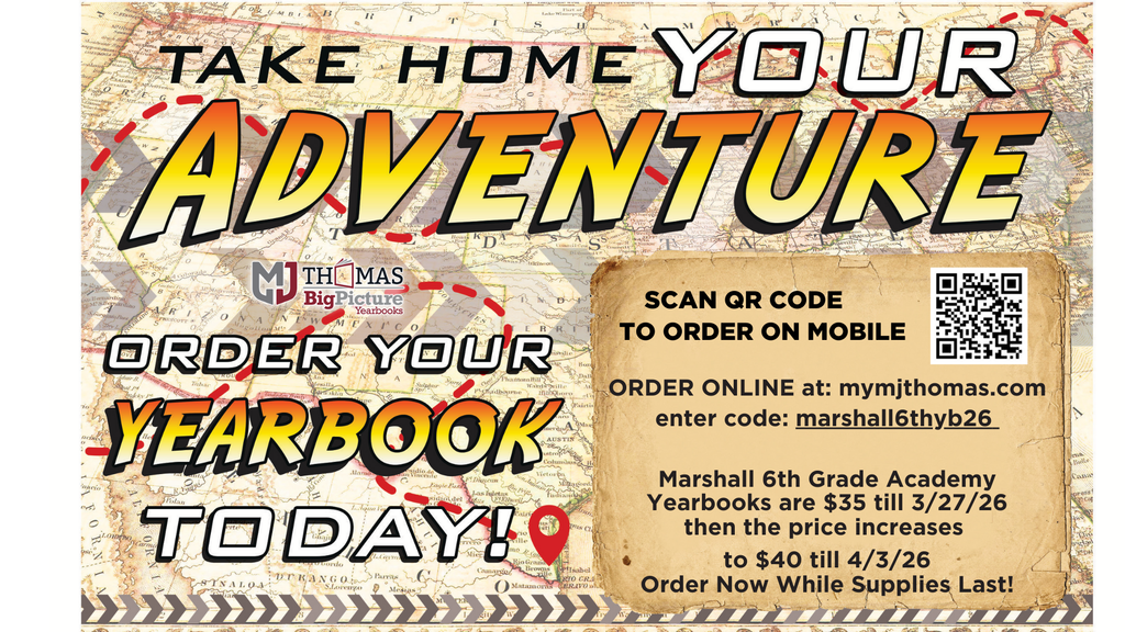 Take Home Your Adventure: Order your Yearbook Today! Scan QR Code to order on mobile or order online at: mymjthomas.com.  enter code: marshall6thyb26. Marshall 6th Grade Academy Yearbooks are $35 till 3/27/26 then the price increases to $40 till 4/3/26.  Order Now While Supplies Last!