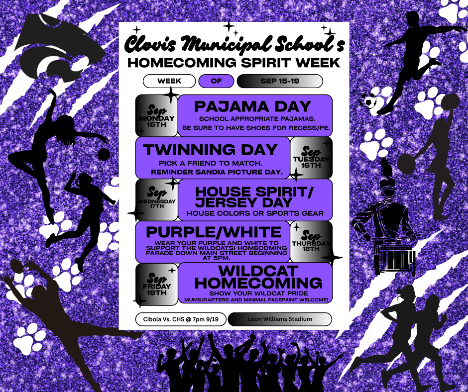 Homecoming Spirit Week- M- PJ Day, Tues- Twin Day, Wed- House or Jersey day, Thurs. Purple/White day, Friday- Wildcat Pride