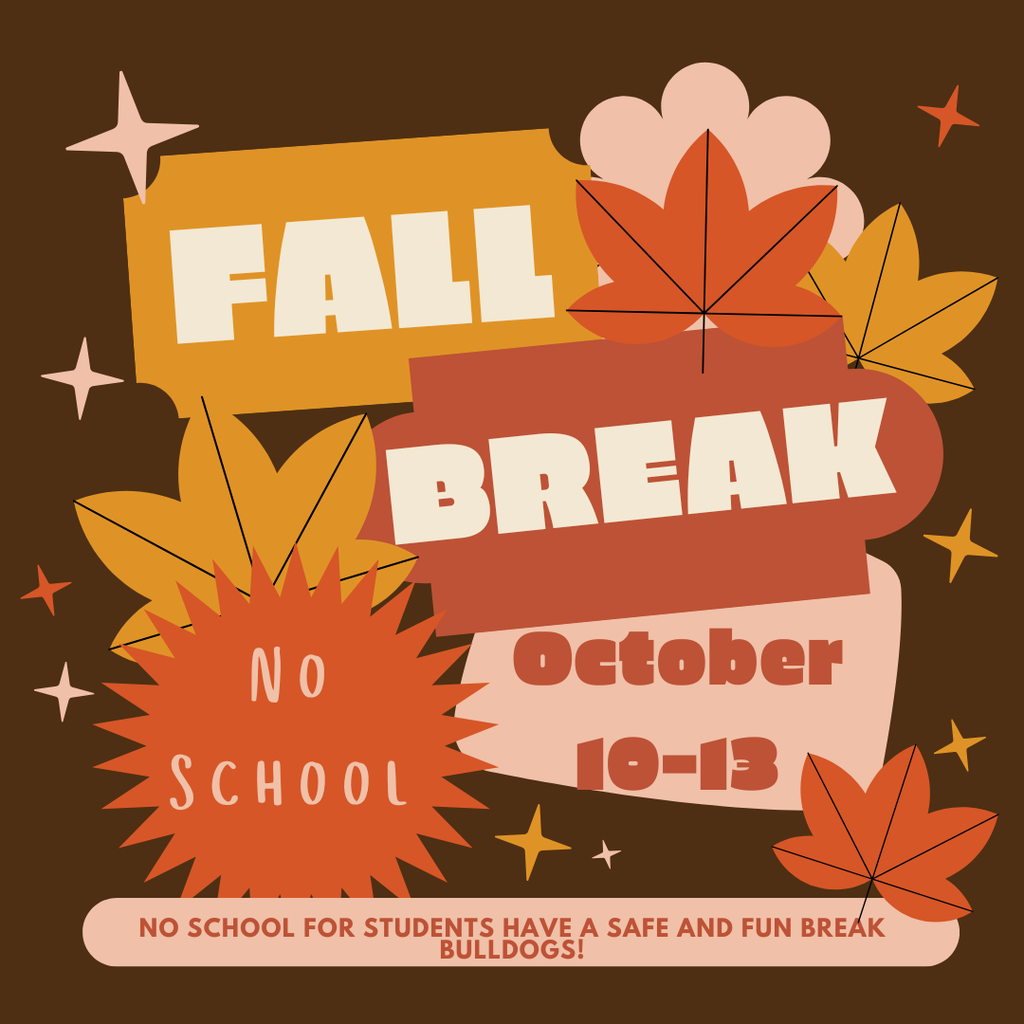 Fall Break No School Oct. 10-13.