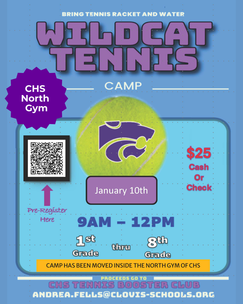 Flyer promoting the Wildcat Tennis Camp at Clovis High School. Camp takes place Saturday, January 10, from 9:00 a.m. to 12:00 p.m. and is open to students in 1st through 8th grade. Cost is $25, payable by cash or check. Participants are asked to bring a tennis racket and water. The camp has been moved indoors to the CHS North Gym. Flyer includes a QR code for pre-registration, a Wildcat logo on a tennis ball, and notes that proceeds benefit the CHS Tennis Booster Club. Contact email listed as andrea.fells@clovis-schools.org .