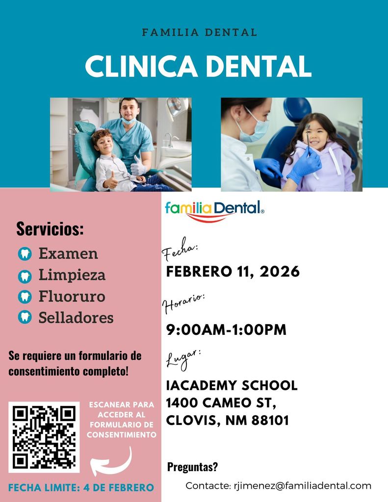 Spanish Flyer promoting Familia Dental On-Site Dental Clinic at iAcademy School. Services include exams, cleanings, fluoride treatments, and sealants. Event date is February 11, 2026, from 9:00 a.m. to 1:00 p.m. Location is iAcademy School, 1400 Cameo Street, Clovis, New Mexico 88101. A completed consent form is required to participate. Consent form deadline is February 4. Flyer includes a QR code to access the online consent form. For questions, contact rjimenez@familiadental.com . The flyer features images of children receiving dental care and Familia Dental branding.