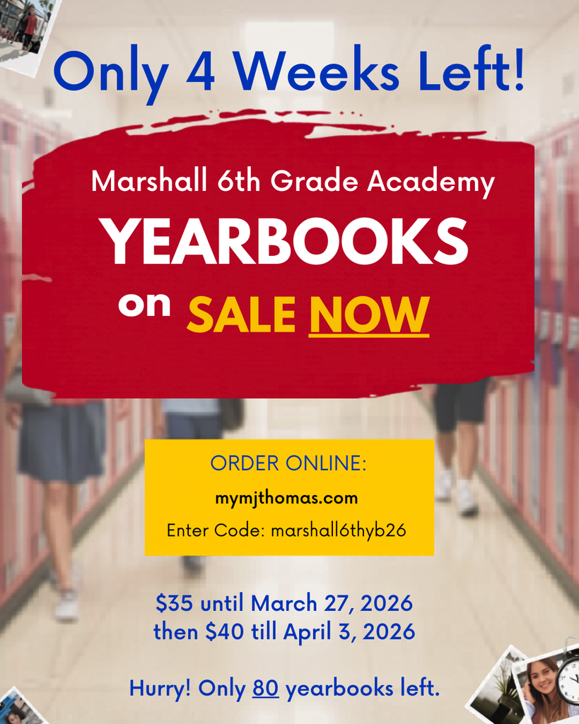 Only 4 Weeks Left! Marshall 6th Grade Academy Yearbooks on Sale Now! Order online mymjthomas.com. enter code: marhsall6thyb26. $35 until March 27, 2026 then $40 till April 3, 2026. Hurry! Only 80 yearbooks left.
