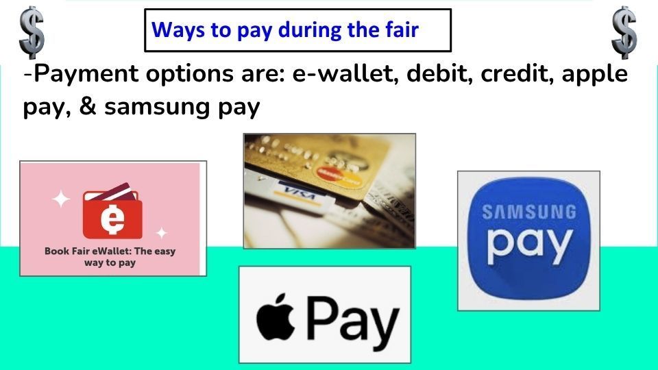 Payment Options for the bookfair are : E-Wallet, Apple Pay, Samsung Pay, Credit, Or Debit Card. NO CASH