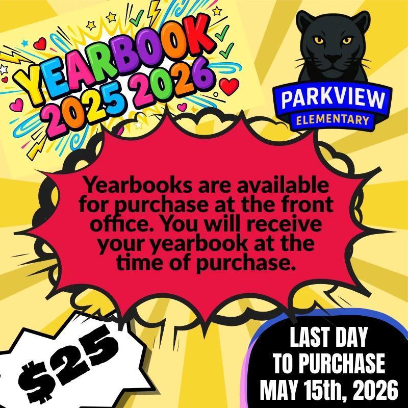Bright poster with yellow background and colorful text. Shows a black panther, the words "Yearbook 2025 2026", and Parkview Elementary. Text reads "Yearbooks are available for purchase at the front office."