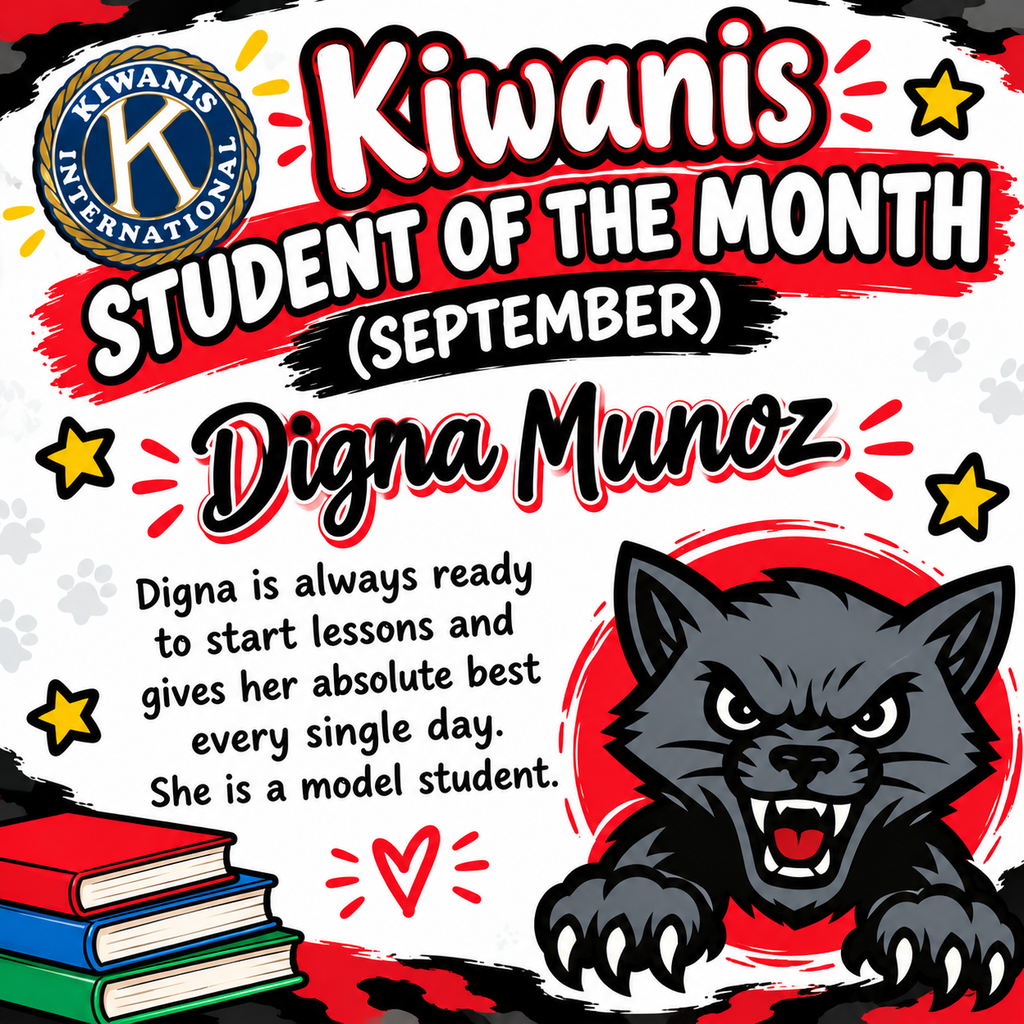 Kiwanis Student of the Month (September) Digna Munoz, Digna is always ready to start lessons and gives her absolute best every single day. She is a model student. Books in lower left corner, wildcat in bottom right corner. Stars all around.