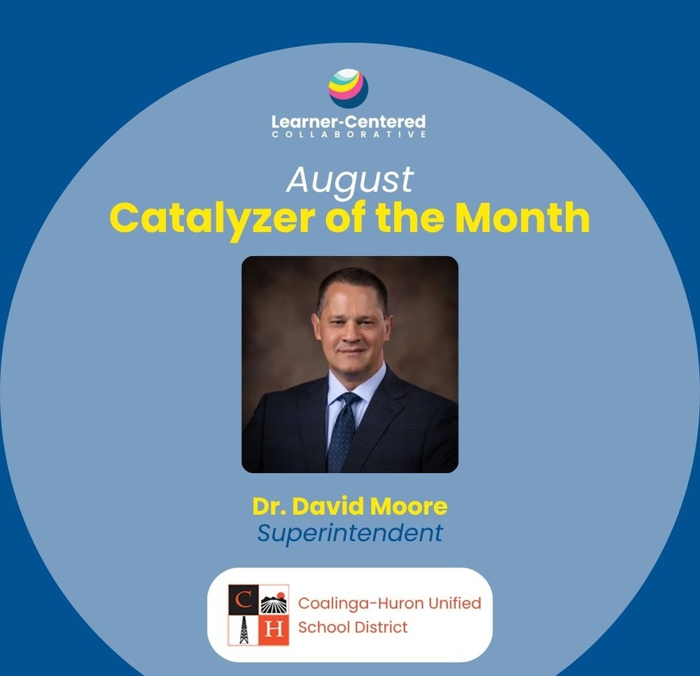 Learner-Centered Collaborative August Catalyzer of the Month, Dr. David Moore, Superintendent, Coalinga-Huron Unified School District