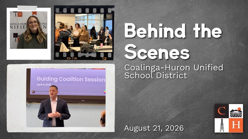 Behind the Scenes Coalinga-Huron Unified School District Aug 21, 2026