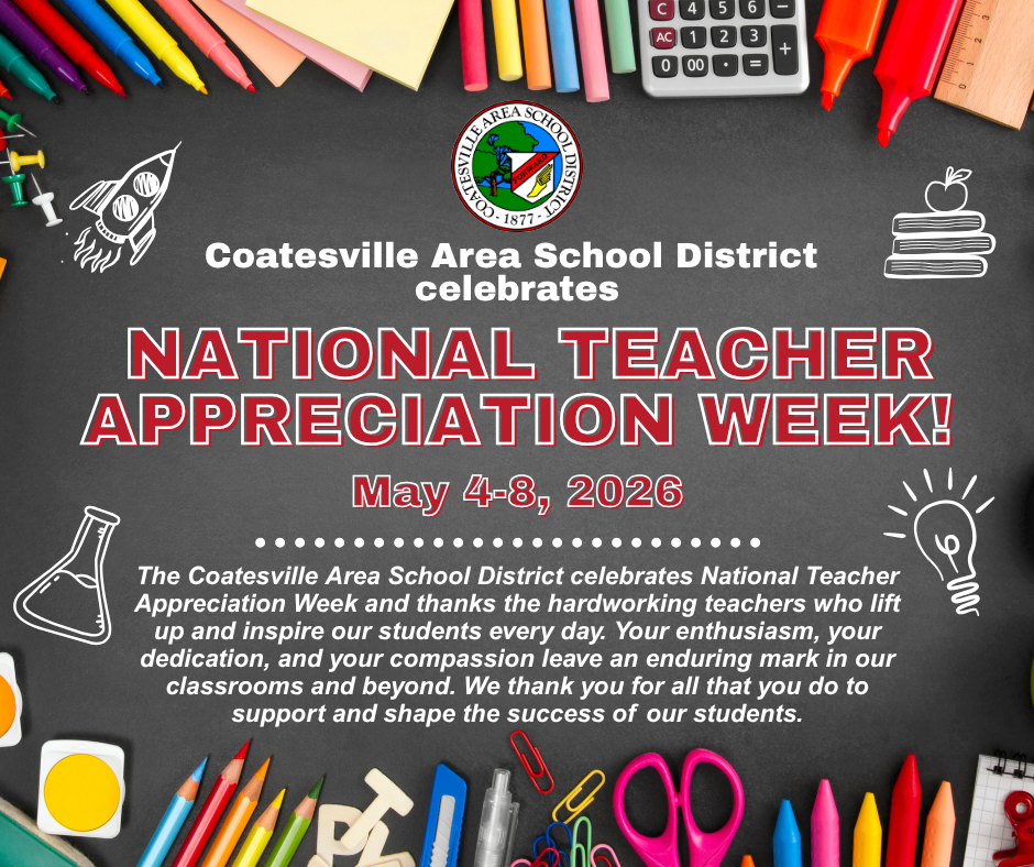CASD celebrates National Teacher Appreciation Week -- May 4-8, 2026. The Coatesville Area School District celebrates National Teacher Appreciation Week and thanks the hardworking teachers who lift up and inspire our students every day. Your enthusiasm, your dedication, and your compassion leave an enduring mark in our classrooms and beyond. We thank you for all that you do to support and shape the success of our students.
