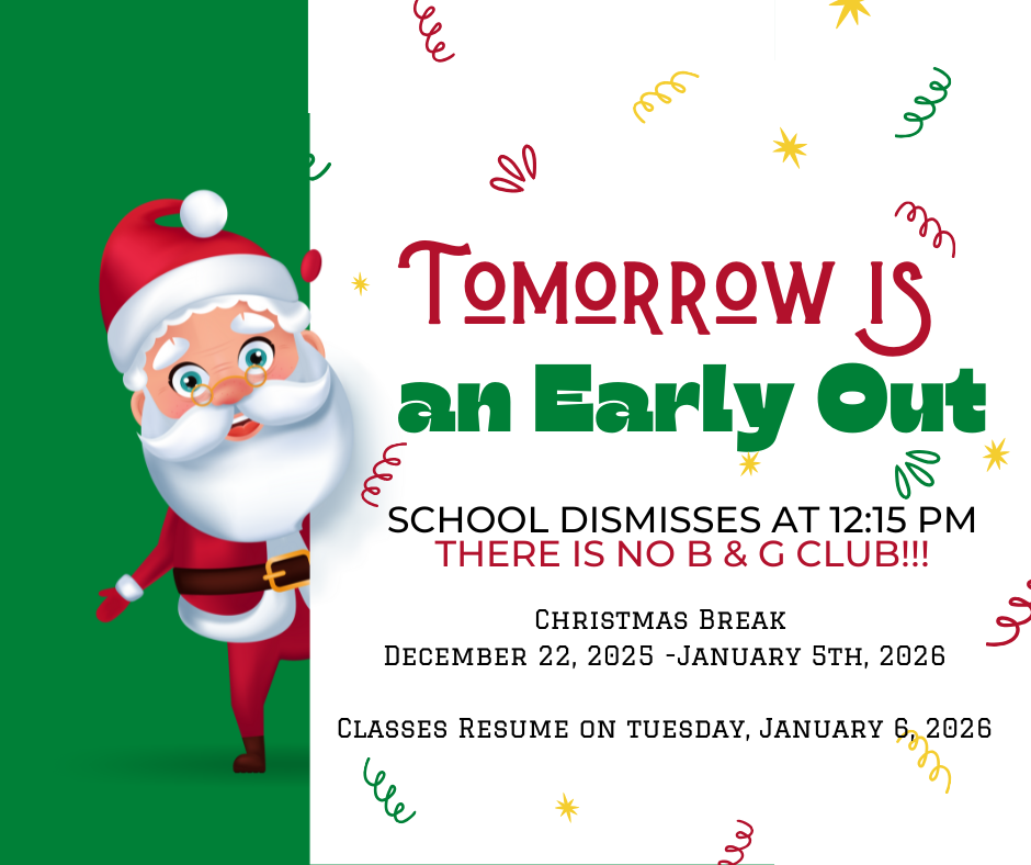 Tomorrow is an Early Out.  School will dismiss at 12:15 pm.